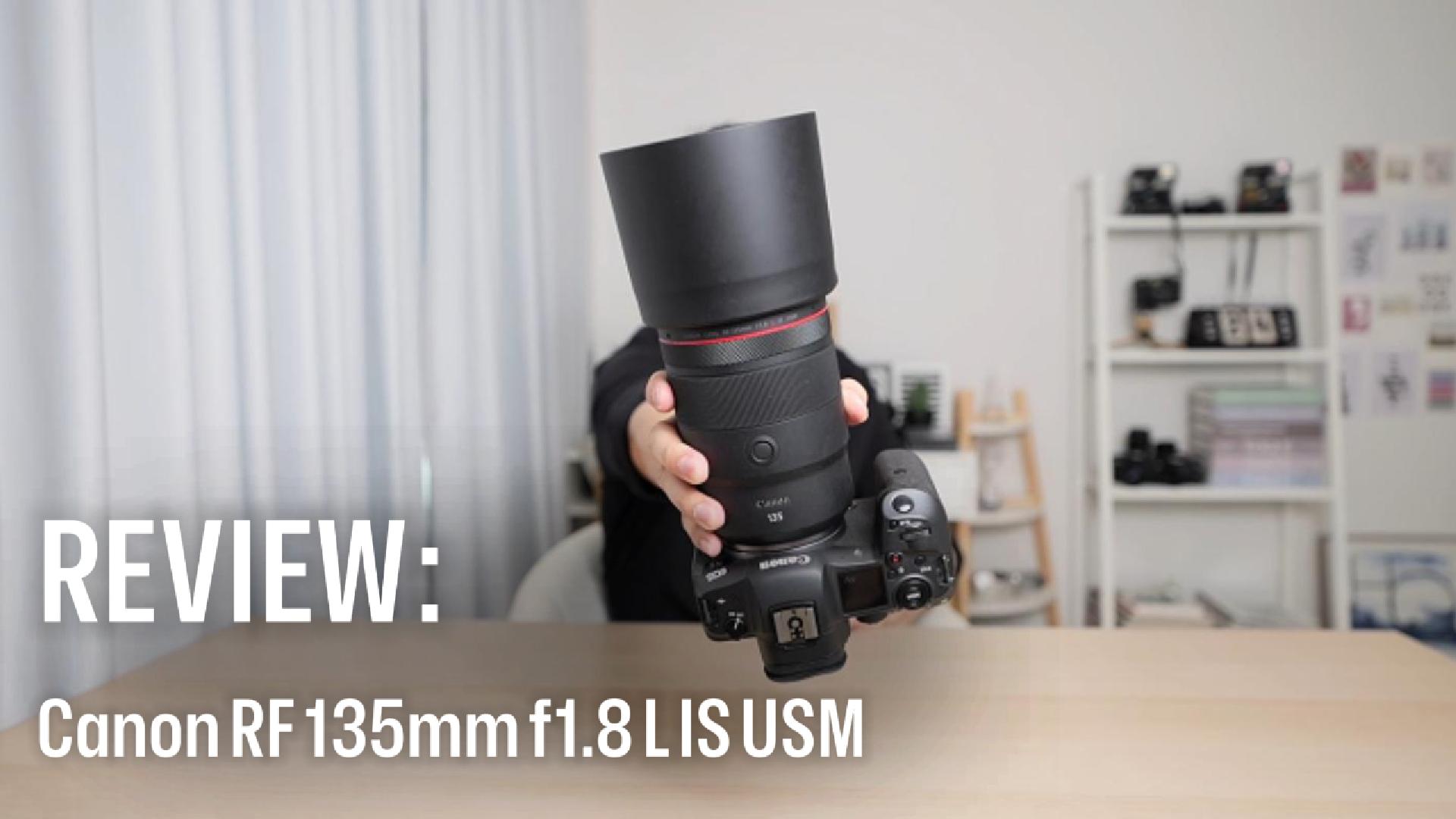 Review : เลนส์ Canon RF 135mm f1.8 L IS USM กับคุณสมบัติที่น่าสนใจสำหรับงานสาย Portrait